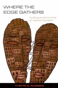 Where the Edge Gathers : Building a Community of Radical Inclusion