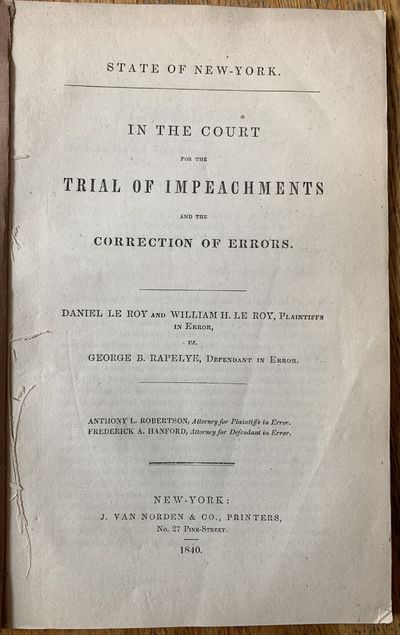 State of New York. In the Court for the Trial of Impeachments and the Correction of Errors. Daniel Le Roy and William H. Le Roy, Plaintiffs in Error, vs. George B. Rapelye, Defendant in Error. Anthony L. Robertson, Attorney for Plaintiffs in Error. Frederick A. Hanford, Attorney for Defendant in Error.