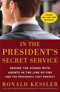 In the President's Secret Service : Behind the Scenes with Agents in the Line of Fire and the...