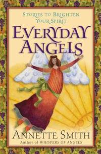 Everyday Angels : Stories to Brighten Your Spirit