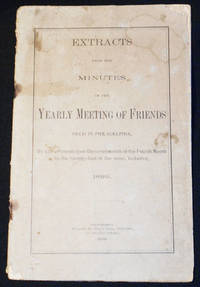 cover of Extracts from the Minutes of the Yearly Meeting of Friends Held in Philadelphia, By adjournments from the seventeenth of the Fourth Month to the twenty-first of the same, inclusive, 1899