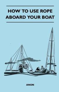 How to Use Rope Aboard Your Boat