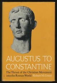 cover of Augustus to Constantine: The Thrust of the Christian Movement into the Roman World