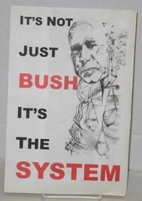 It's not just Bush, it's the system