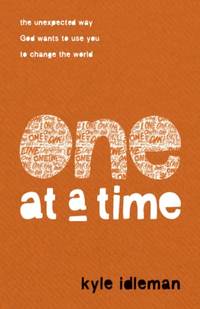 One At A Time : The Unexpected Way God Wants To Use You To Change The World - 9780801094910