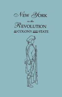 New York in the Revolution as Colony and State. Second Edition 1898. [Bound With] Volume II, 1901...