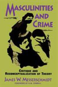 Masculinities and Crime : Critique and Reconceptualization of Theory
