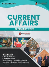 Study Notes for Current Affairs February 2023 - Useful for UPSC, State PSC, Defence, Police, SSC,...