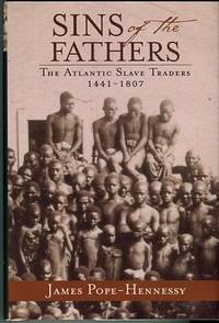 Sins Of The Fathers: The Atlantic Slave Traders, 1441-1807