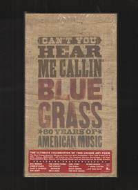 Can&#039;t You Hear Me Callin&#039; Blue Grass, 80 Years of American Music by Bill Monroe and Others - 2004