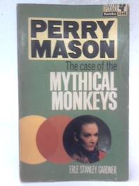 The Case of the Mythical Monkeys by Erle Stanley Gardner - 1967