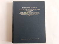 The Custer Tragedy: Events Leading Up to and Following the Little Big Horn Campaign of 1876, Also...