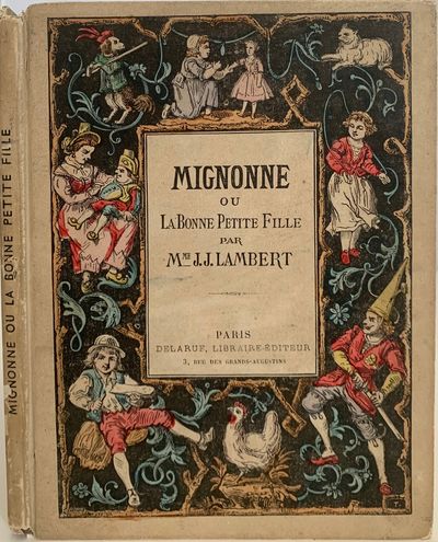Mignonne ou La Bonne Petite Fille, par Mme. J.J. Lambert; English translation: Mignonne, or the Good Little Girl
