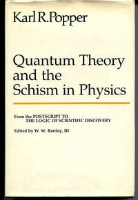 Quantum Theory and the Schism in Physics. From the Postscript to the Logic of Scientific Discovery.