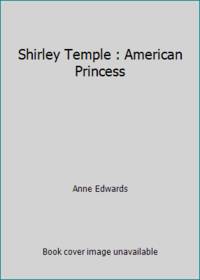 image of Shirley Temple : American Princess