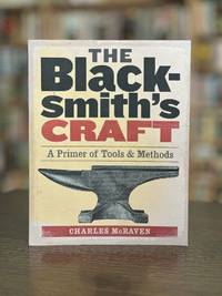 The Blacksmith's Craft: A Primer of Tools & Methods
