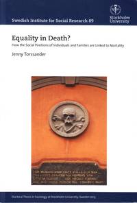 Equality in Death? How the Social Positions of Individuals and Families are Linked to Mortality....
