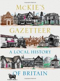 Mckie'S Gazetteer: A Local History of Britian