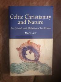 Celtic Christianity and Nature by Low, Mary - 1997