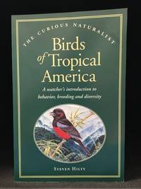 Birds of Tropical America; A Watcher's Introduction to Behavior, Breeding and Diversity (Publisher series:… by Steven (Illustrations by Mimi Hoppe Wolf.) Hilty - Paperback - from Burton Lysecki Books, ABAC/ILAB (SKU: 151965)
