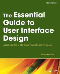 The Essential Guide to User Interface Design: An Introduction to GUI Design Principles and Techniques, 3rd Edition