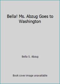 Bella! Ms. Abzug Goes to Washington
