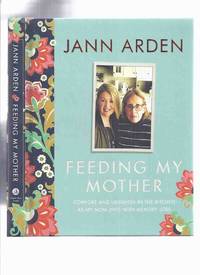 cover of Feeding My Mother: Comfort and Laughter in the Kitchen as My Mom Lives with Memory Loss -by Jann Arden -a Signed Copy
