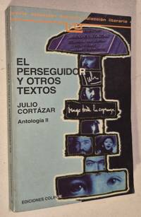 El Perseguidor Y Otros Textos (Spanish Edition)Antoligia II