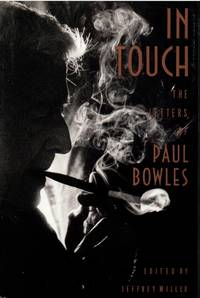 In touch. The Letters of Paul Bowles.