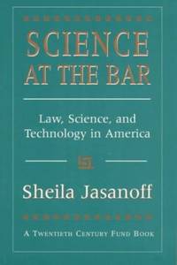 Science at the Bar: Science and Technology in American Law