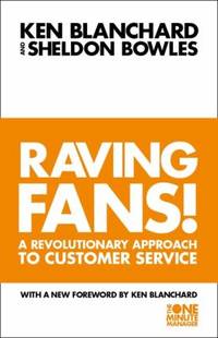 Raving Fans : Revolutionary Approach to Customer Service (One Minute Manager)