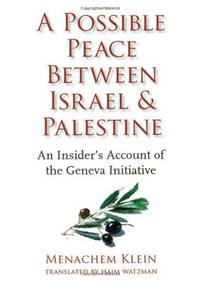 Possible Peace Between Israel and Palestine: An Insider's Account of the Geneva Initiative