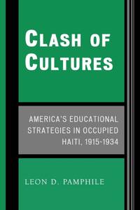 Clash of Cultures : America's Educational Strategies in Occupied Haiti, 1915-1934