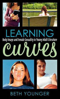 Learning Curves: Body Image and Female Sexuality in Young Adult Literature