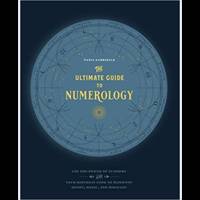 The Ultimate Guide to Numerology: Use the Power of Numbers and Your Birthday Code to Manifest...