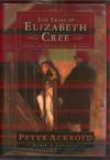 THE TRIAL OF ELIZABETH CREE. A NOVEL OF THE LIMEHOUSE MURDERS