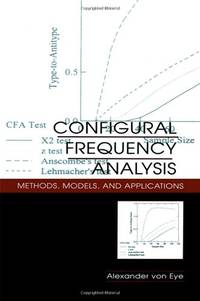 Configural Frequency Analysis: Methods, Models, and Applications