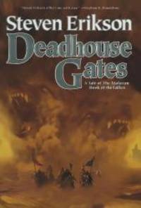 Deadhouse Gates (The Malazan Book of the Fallen, Book 2) by Steven Erikson - 2005-01-09