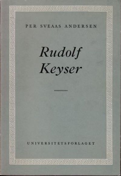 (KEYSER, RUDOLF) Rudolf Keyser. Embetsmann og…