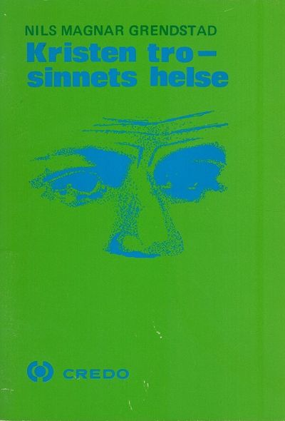 Kristen tro - sinnets helse. 2. opplag. Credo,