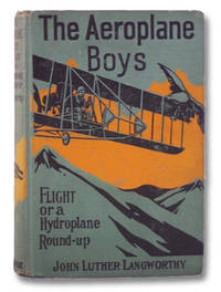 The Aeroplane Boys: Flight or a Hydroplane Round-Up by Langworthy, John Luther - 1914