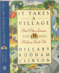 It Takes a Village and Other Lessons Children Teach Us by Clinton, Hillary Rodham - 1996