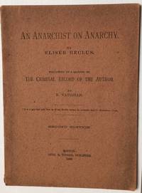 An anarchist on anarchy. Followed by a sketch of the criminal record of the author, by E. Vaughan. Second edition by Reclus, ElisÃÂ©e - 1886