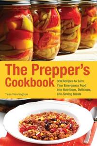 Prepper's Cookbook: 300 Recipes to Turn Your Emergency Food Into Nutritious, Delicious,...
