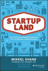 Startupland : How Three Guys Risked Everything to Turn an Idea into a Global Business