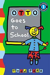 Otto Goes to School (Passport to Reading, level 1) by Parr, Todd