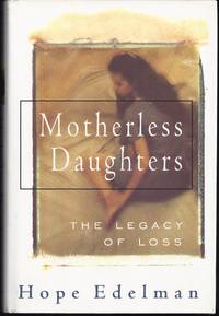 Motherless Daughters: The Legacy of Loss