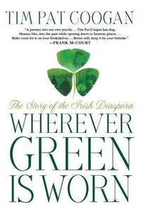 image of Wherever Green Is Worn: The Story of the Irish Diaspora