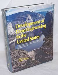 Development of Dam Engineering in the United States, Prepared in Commemoration of the Sixteenth Congress of the International Commission on Large Dams by the United States Committee on Large Dams by Kollgaard, Eric B., Wallace L. Chadwick, editors - 1988