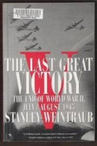 image of THE LAST GREAT VICTORY The End of the World War II, July / August 1945